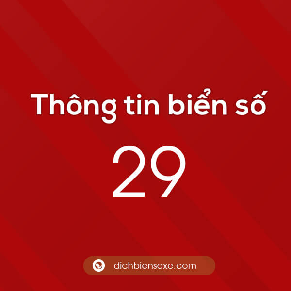 Chi tiết biển số 29 ở tỉnh nào? Biển số xe 29 ở đâu?