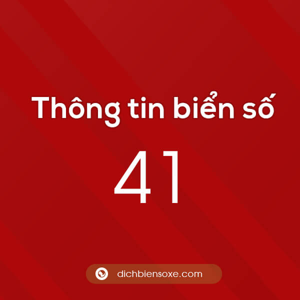 Cập nhật biển số 41 ở tỉnh nào? Biển số xe 41 ở đâu?