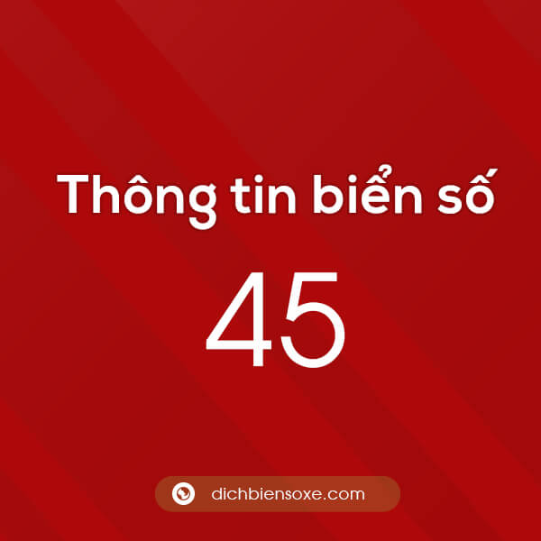 Cập nhật biển số 45 ở tỉnh nào? Biển số xe 45 ở đâu?