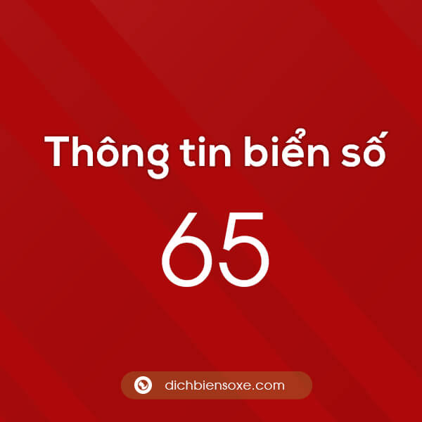 Chi tiết biển số xe 65 ở tỉnh nào? Biển số 65 ở đâu?