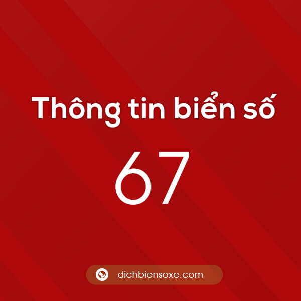 Thông tin biển số xe 67 ở tỉnh nào? Biển số 67 ở đâu?