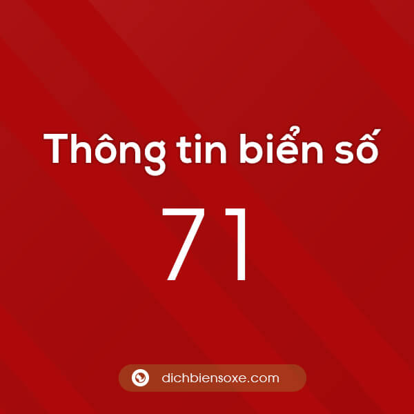 Chi tiết biển số xe 71 ở tỉnh nào? Biển số 71 ở đâu?