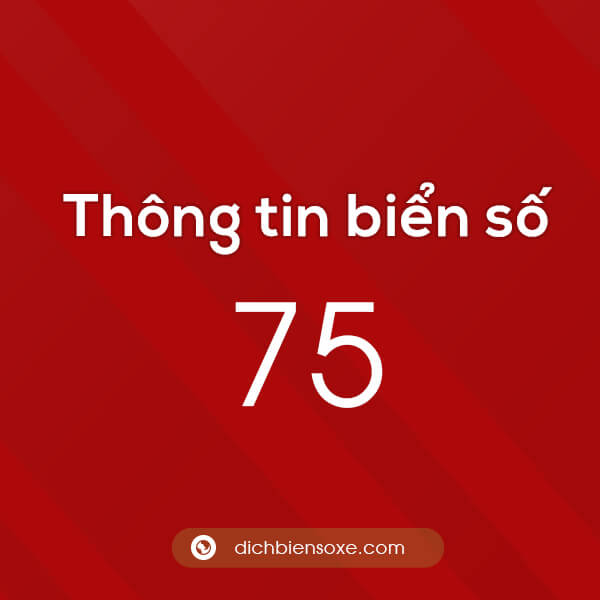 Biển số xe 75 ở tỉnh nào? Biển số 75 ở đâu?