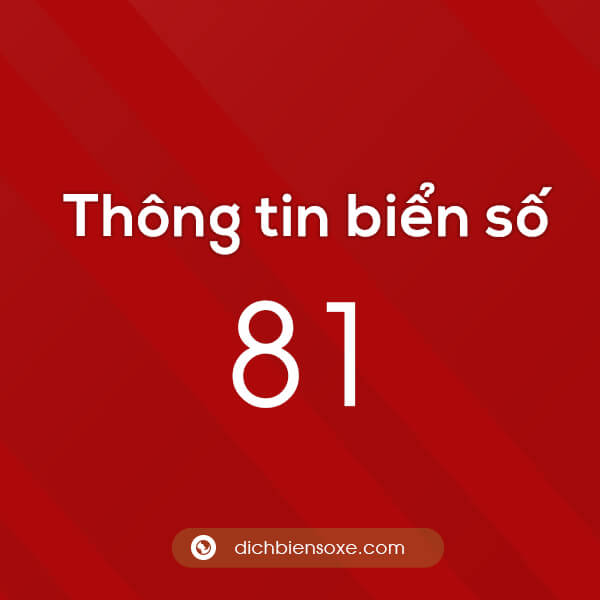 Cập nhật biển số xe 81 ở tỉnh nào? Biển số 81 ở đâu?