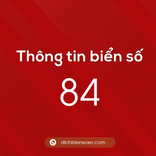 Cập nhật biển số xe 84 ở tỉnh nào? Biển số 84 ở đâu?