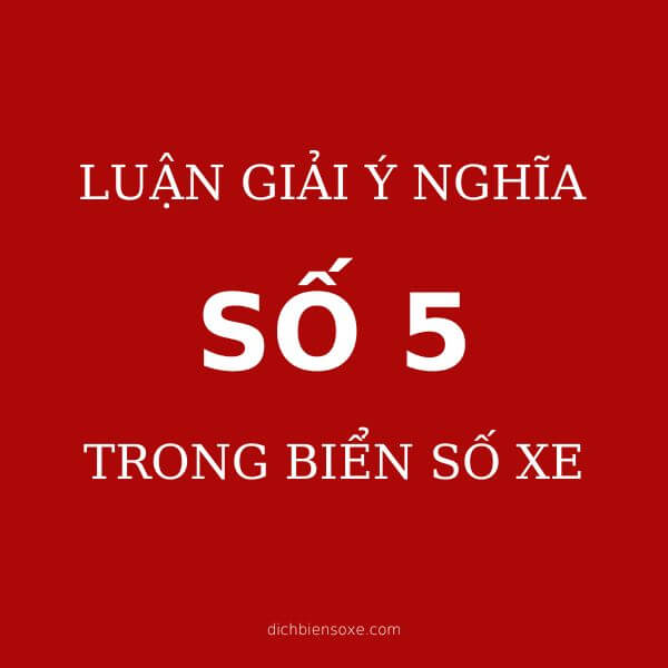 số 5 có ý nghĩa gì biển số xe