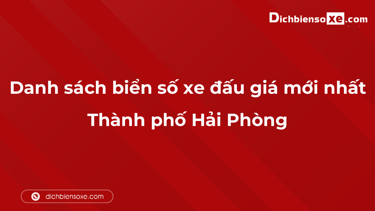 Danh sách biển số xe đẹp đấu giá tại Hải Phòng cập nhật đến ngày 04-10-2023