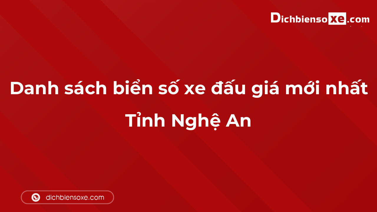 Danh sách biển số xe đẹp đấu giá tại Nghệ An cập nhật đến ngày 04-10-2023