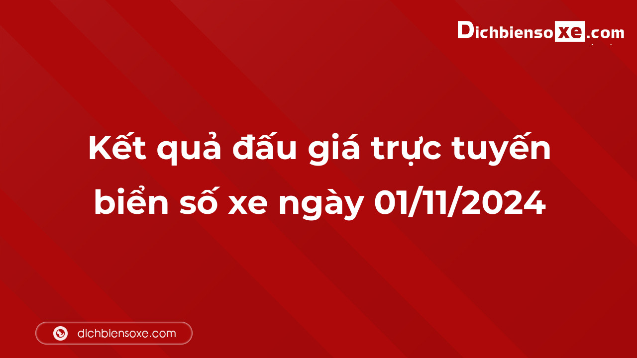 Kết quả đấu giá trực tuyến biển số xe ngày 01/11/2024: thu về hơn 27 tỷ đồng, biển số 30M-288.88 đấu giá lên tới 1,400 tỷ đồng