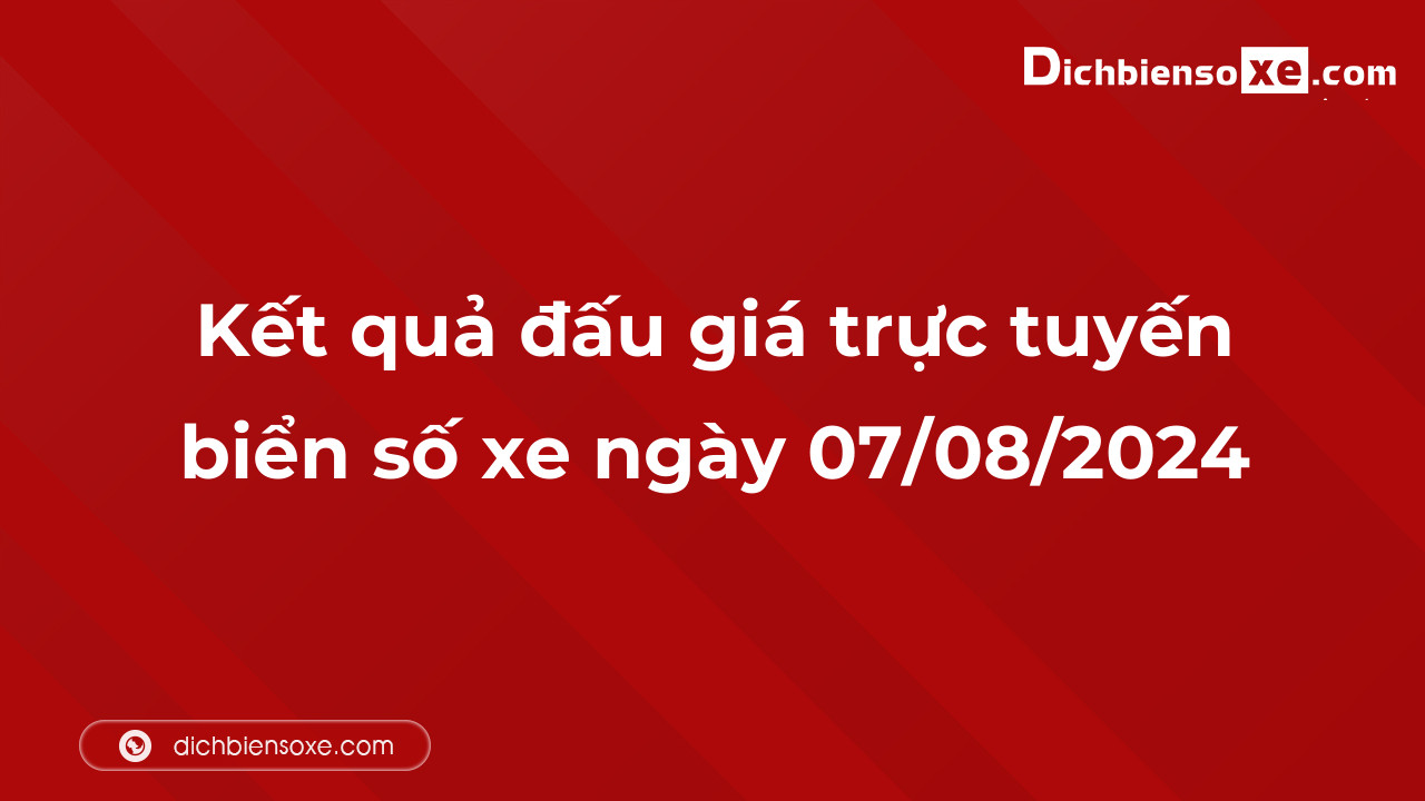 Kết quả đấu giá trực tuyến biển số xe ngày 07/08/2024: thu về hơn 15 tỷ đồng, biển số 30L-886.88 đấu giá lên tới 1,000 tỷ đồng