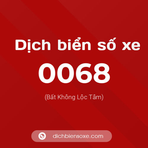Ý nghĩa biển số xe 0068 là gì?