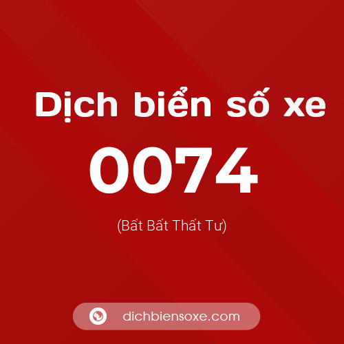 Ý nghĩa biển số xe 0074 là gì?