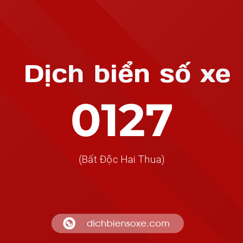 Ý nghĩa biển số xe 0127 là gì?