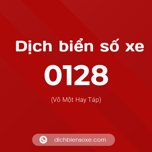 Ý nghĩa biển số xe 0128 là gì?