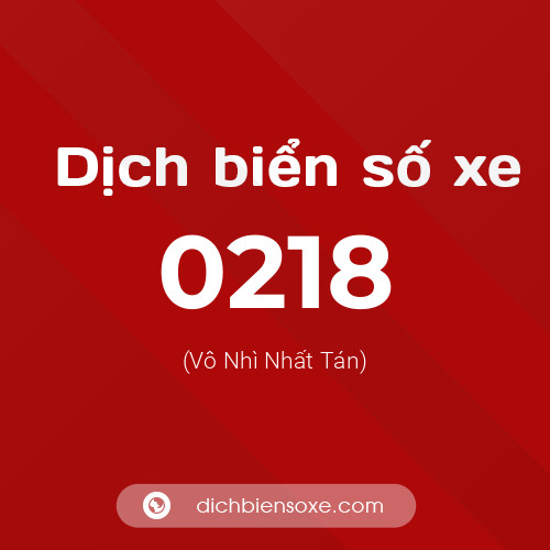 Ý nghĩa biển số xe 0218 là gì?