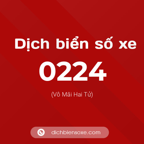 Ý nghĩa biển số xe 0224 là gì?
