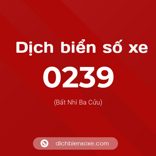 Ý nghĩa biển số xe 0239 là gì?