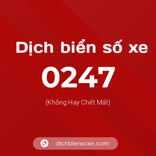 Ý nghĩa biển số xe 0247 là gì?