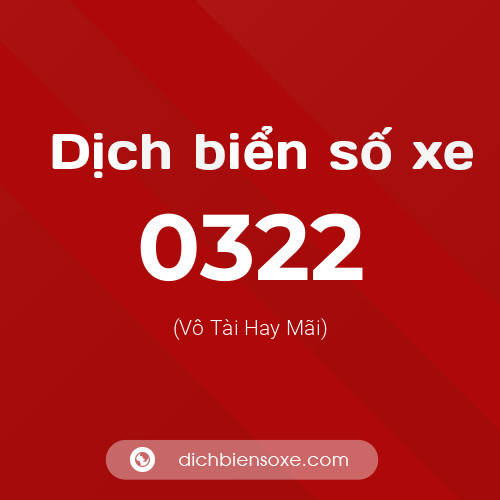Ý nghĩa biển số xe 0322 là gì?