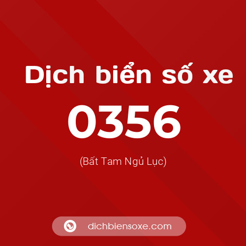 Ý nghĩa biển số xe 0356 là gì?