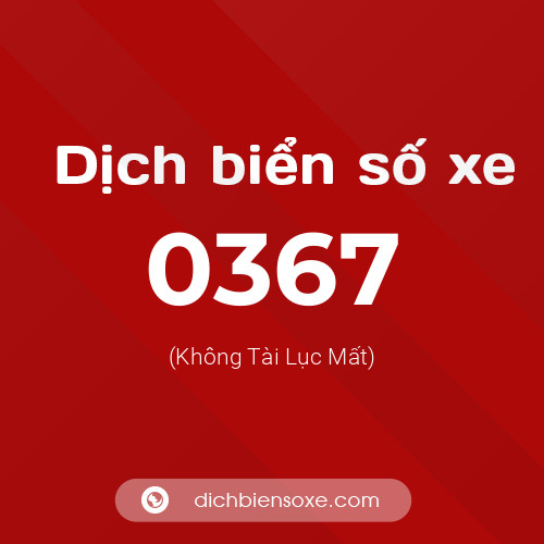 Ý nghĩa biển số xe 0367 là gì?