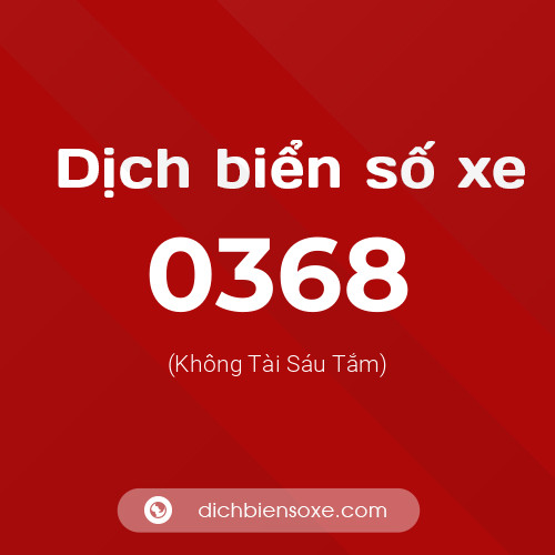 Ý nghĩa biển số xe 0368 là gì?