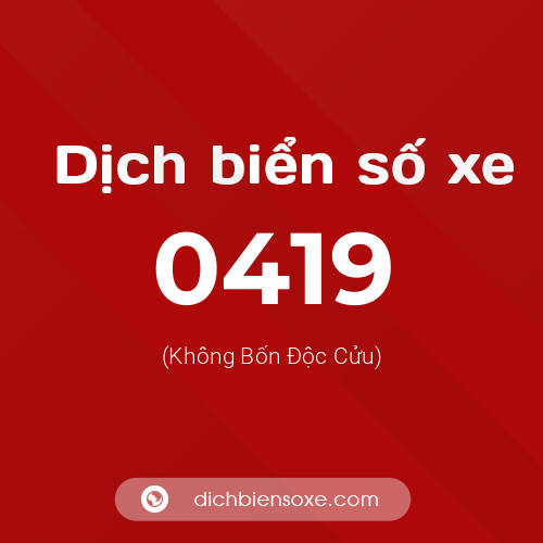 Ý nghĩa biển số xe 0419 là gì?