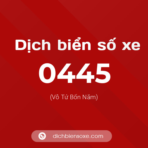 Ý nghĩa biển số xe 0445 là gì?
