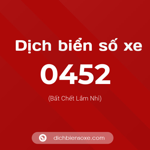 Ý nghĩa biển số xe 0452 là gì?
