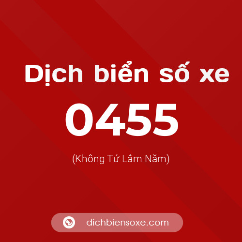 Ý nghĩa biển số xe 0455 là gì?