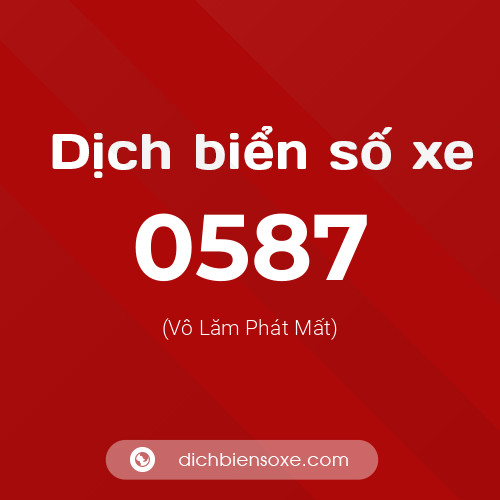 Ý nghĩa biển số xe 0587 là gì?