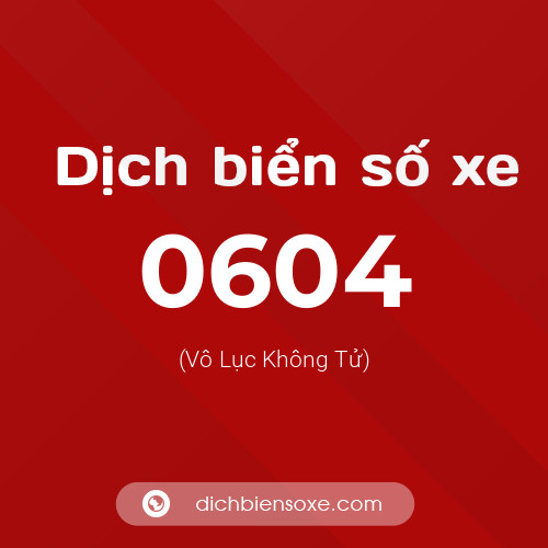 Ý nghĩa biển số xe 0604 là gì?