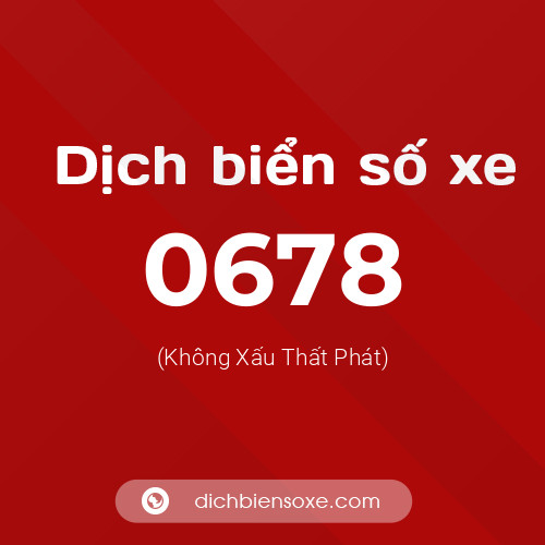 Ý nghĩa biển số xe 0678 là gì?