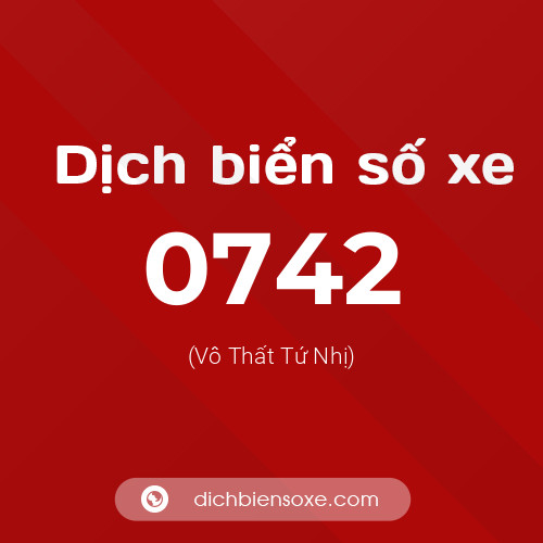 Ý nghĩa biển số xe 0742 là gì?