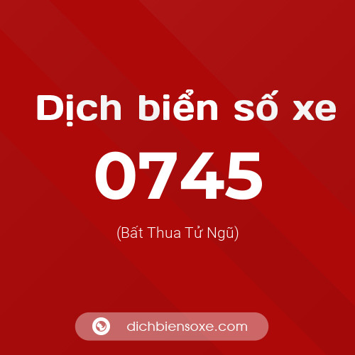 Ý nghĩa biển số xe 0745 là gì?