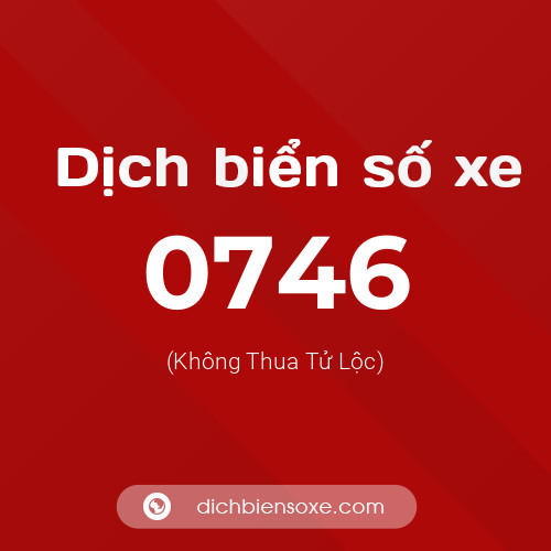 Ý nghĩa biển số xe 0746 là gì?