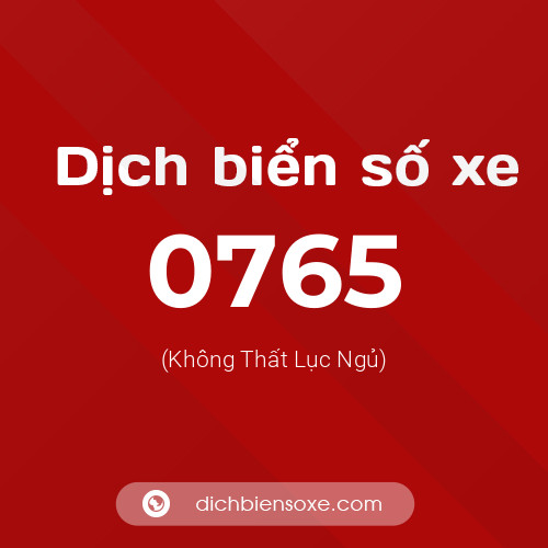 Ý nghĩa biển số xe 0765 là gì?