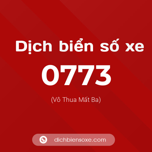 Ý nghĩa biển số xe 0773 là gì?
