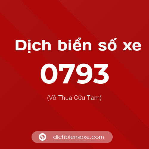 Ý nghĩa biển số xe 0793 là gì?