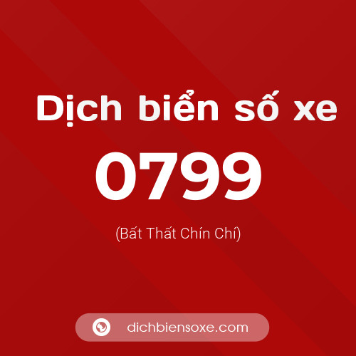 Ý nghĩa biển số xe 0799 là gì?