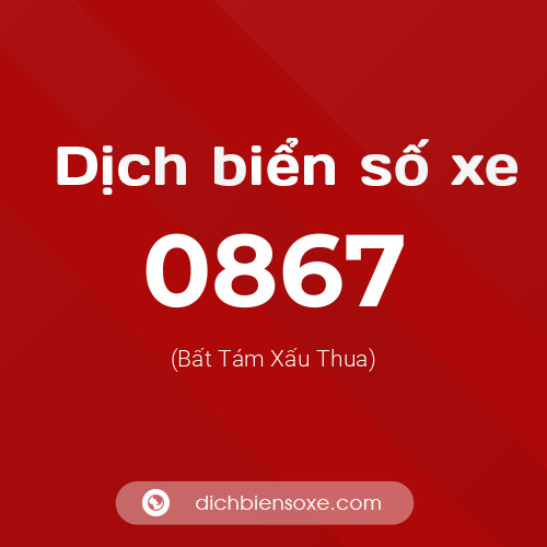Ý nghĩa biển số xe 0867 là gì?