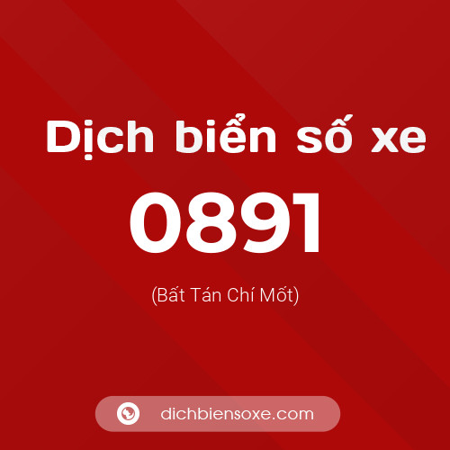 Ý nghĩa biển số xe 0891 là gì?