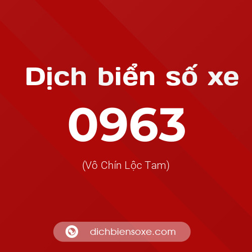 Ý nghĩa biển số xe 0963 là gì?