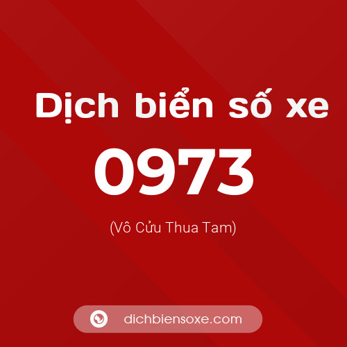 Ý nghĩa biển số xe 0973 là gì?