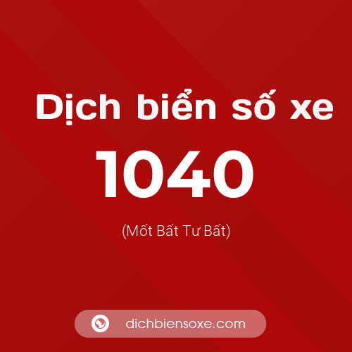 Ý nghĩa biển số xe 1040 là gì?