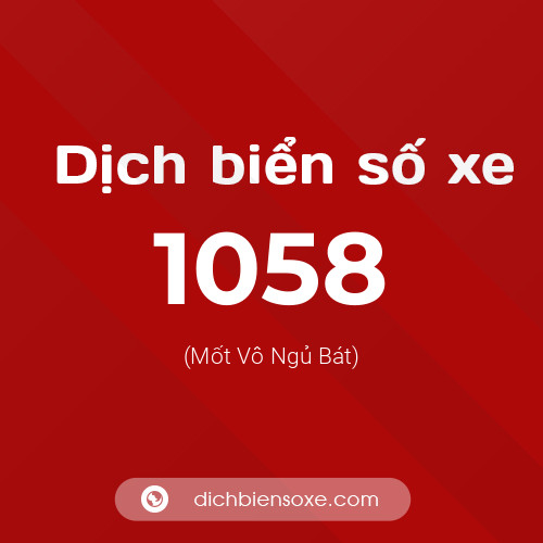 Ý nghĩa biển số xe 1058 là gì?