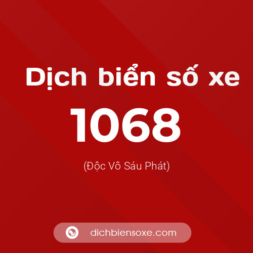 Ý nghĩa biển số xe 1068 là gì?