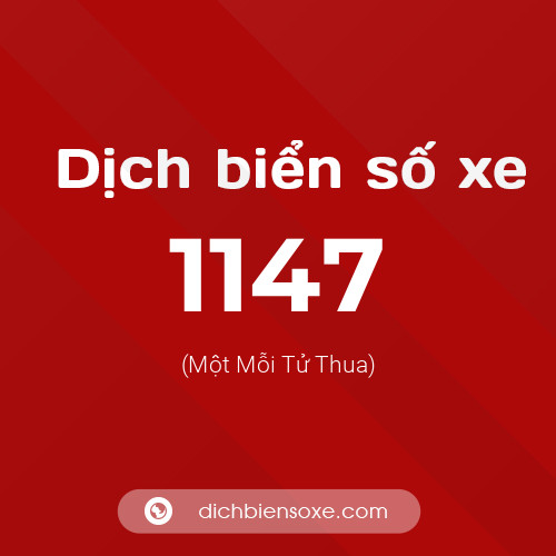 Ý nghĩa biển số xe 1147 là gì?