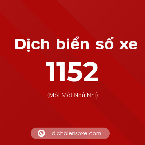 Ý nghĩa biển số xe 1152 là gì?