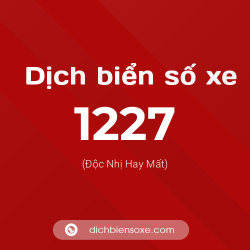 Ý nghĩa biển số xe 1227 là gì?